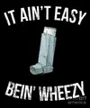 it-aint-easy-being-wheezy-funny-asthma-inhaler-noirty-designs.webp