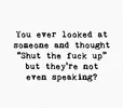 Shut The [Poor language removed] Up.webp