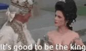 Mel Brooks - It's Good To Be The King.gif