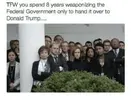 tfw-you-spend-8-years-weaponizing-the-federal-government-only-7786822.webp