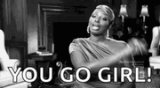 You Go Girl.GIF You Go Girl.GIF