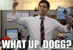 Workaholics - What Up, Dogg.gif