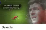 we-dont-let-this-slip-steven-gerrard-2014-beautiful-669871.webp