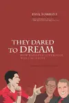 THEY-DARED-TO-DREAM-Final-KINDLE-edition-Paul-Tomkins-Daniel-Rhodes-Chris-Rowland-Paul-Little.webp